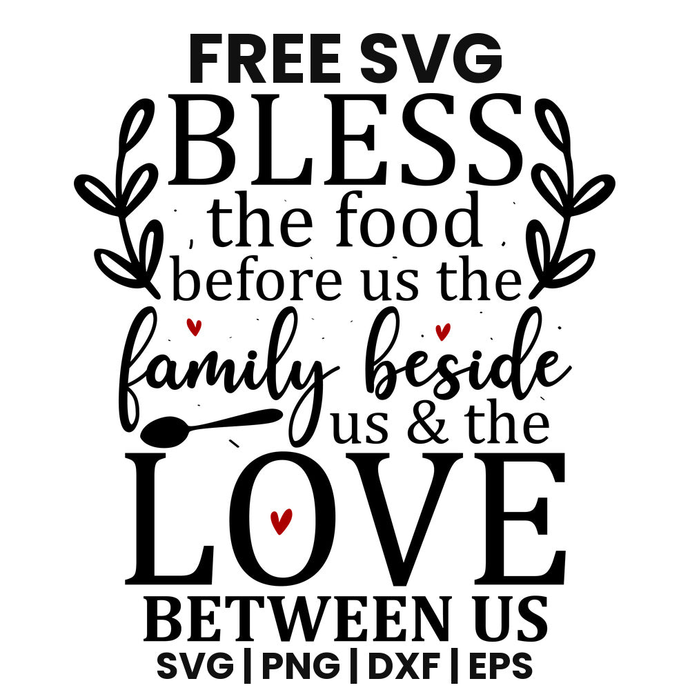 Bless The Food Before Us The Family Beside Us And The Love Between Us SVG Free – Family Grace Design-8SVG