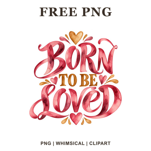 Born To Be Loved script lettering in pink and red watercolor with gold hearts and accents, free baby onesie PNG clipart preview.