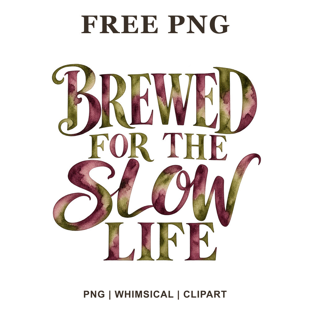 Brewed For The Slow Life serif and script lettering in wine red and olive green watercolor, free farmhouse coffee PNG clipart preview.