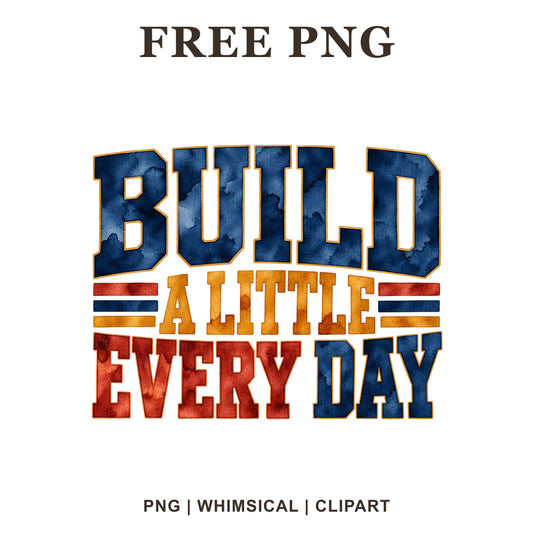 Build A Little Every Day varsity block lettering in navy, mustard and red watercolor with gold outlines and stripes, free motivational PNG clipart preview.