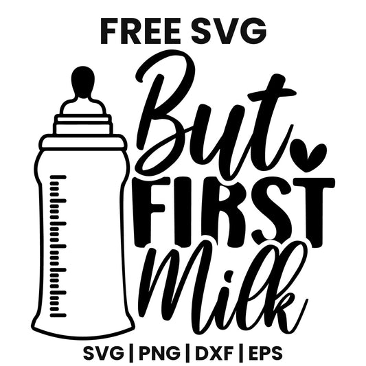 Tall outlined baby bottle with measurement marks beside black script But, bold FIRST and script Milk with a small heart, free baby quote SVG cut file preview.
