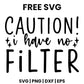 Caution I Have No Filter SVG Free – Bold Warning Coffee Design-8SVG