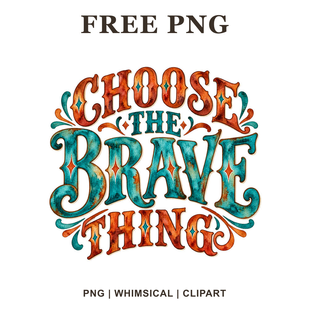 Choose The Brave Thing ornate vintage lettering in rust orange and teal watercolor with diamond accents, free motivational PNG clipart preview.