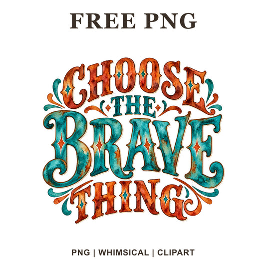 Choose The Brave Thing ornate vintage lettering in rust orange and teal watercolor with diamond accents, free motivational PNG clipart preview.