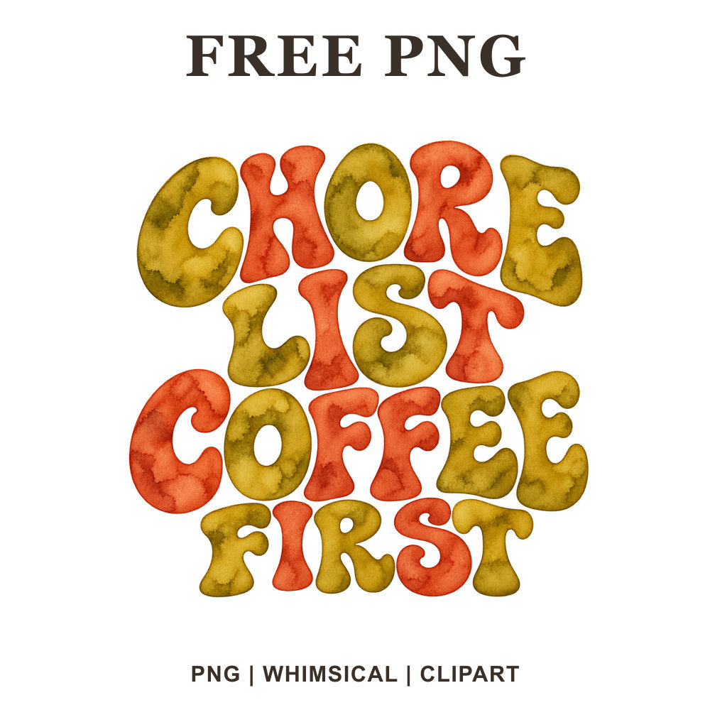 Chore List Coffee First retro bubble lettering in mustard yellow and orange watercolor, free farmhouse coffee PNG clipart preview.