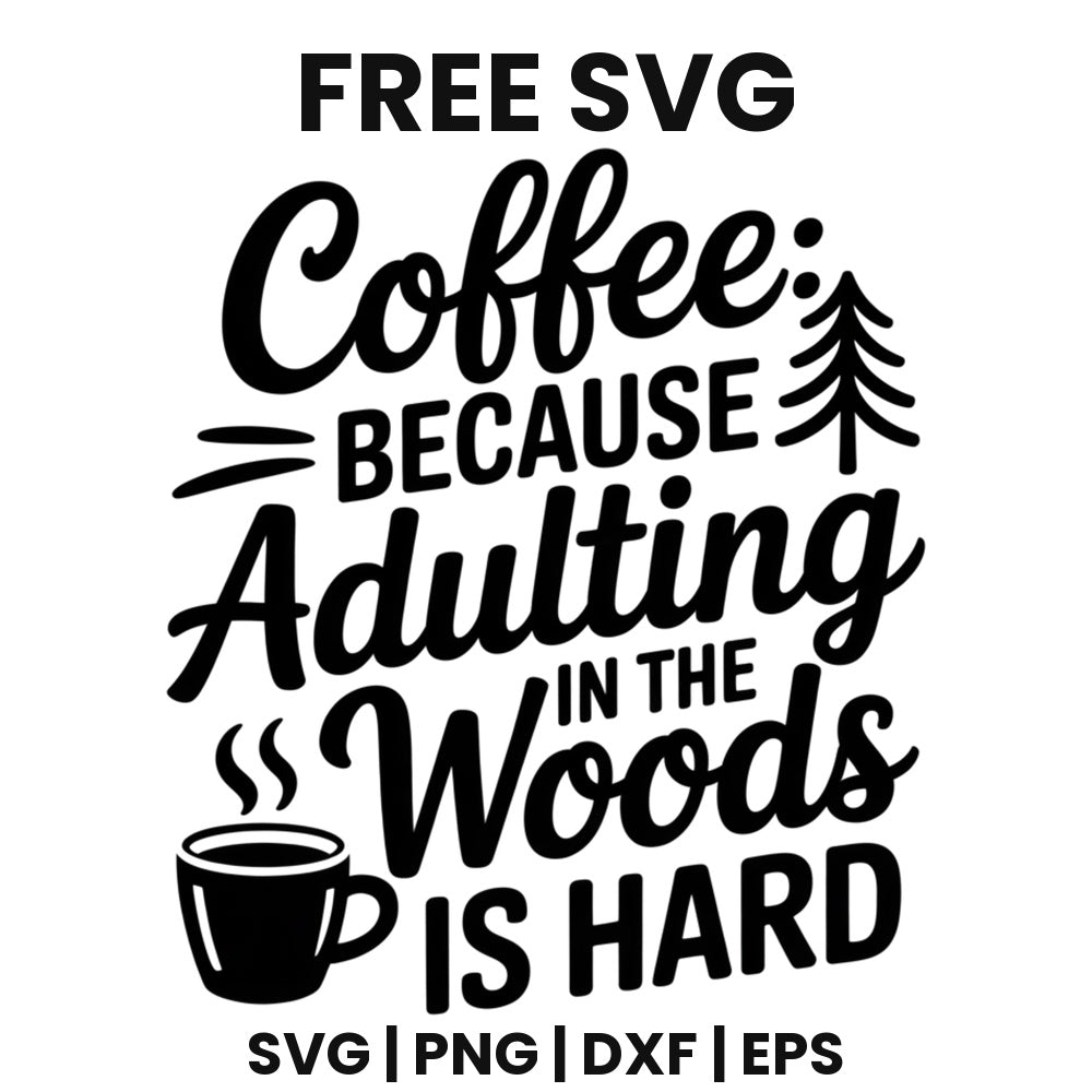 Coffee Because Adulting In The Woods Is Hard SVG Free – Camp Mug Coffee Design-8SVG