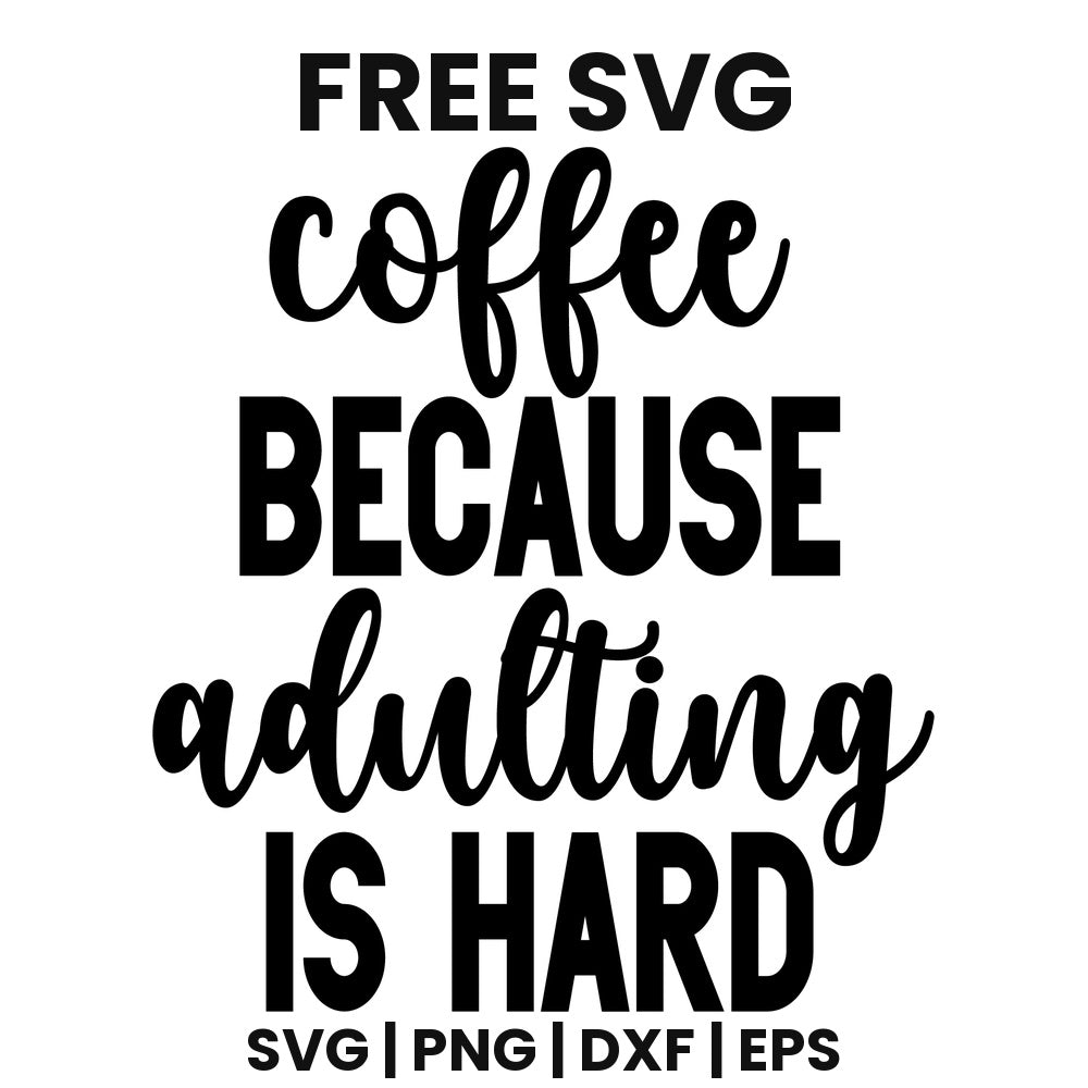 Coffee Because Adulting Is Hard SVG Free – Script Coffee Design-8SVG