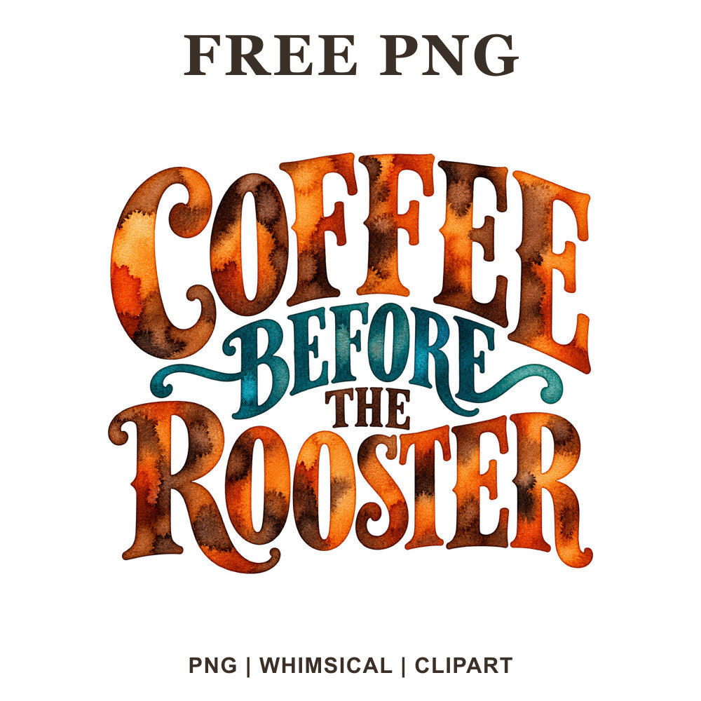 Coffee Before The Rooster vintage lettering in rust orange watercolor with a teal Before script, free farmhouse coffee PNG clipart preview.