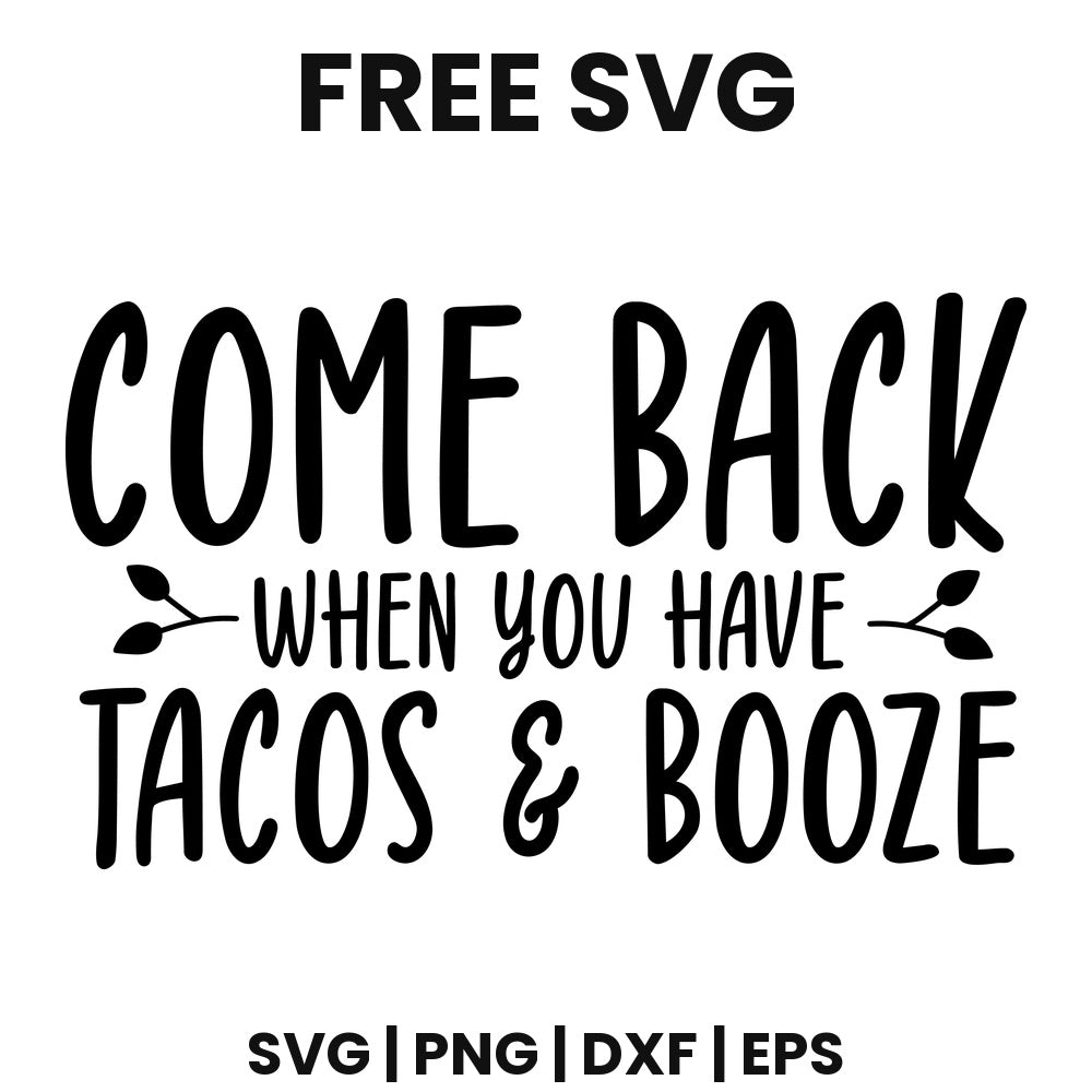 Come Back When You Have Tacos And Booze SVG doormat design