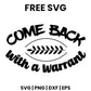 Come Back With A Warrant SVG doormat design