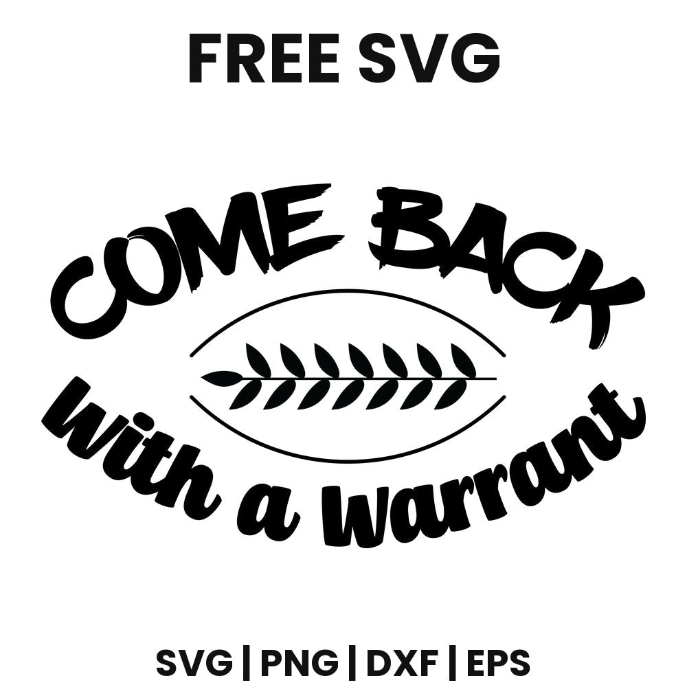 Come Back With A Warrant SVG doormat design