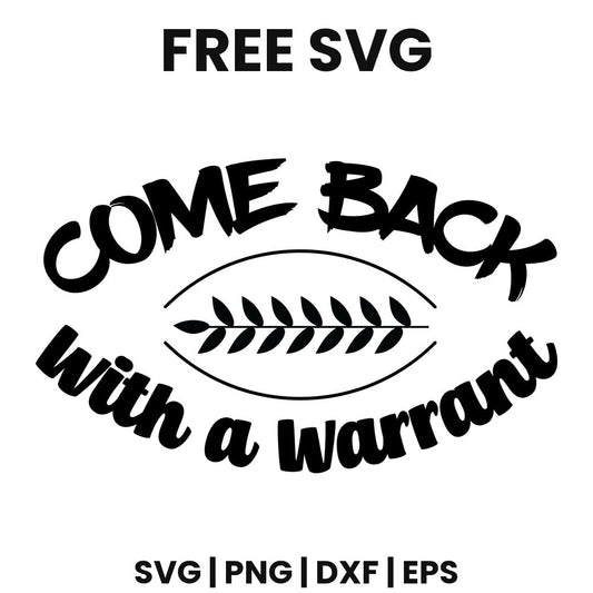 Come Back With A Warrant SVG doormat design