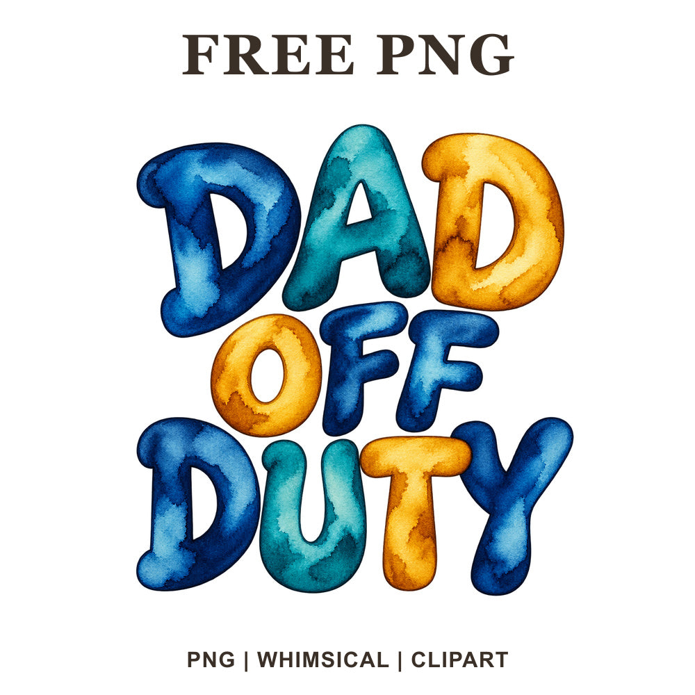 Dad Off Duty puffy bubble lettering in blue and orange-yellow watercolor, free funny dad PNG