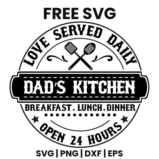 Dad's Kitchen Love Served Daily Breakfast Lunch Dinner Open 24 Hours SVG Free – Kitchen Badge Design-8SVG