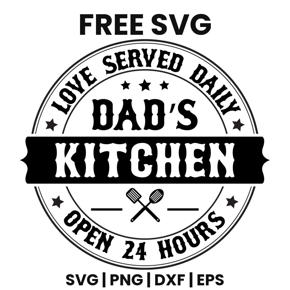 Dad's Kitchen Love Served Daily Open 24 Hours SVG Free – Kitchen Circle Design-8SVG