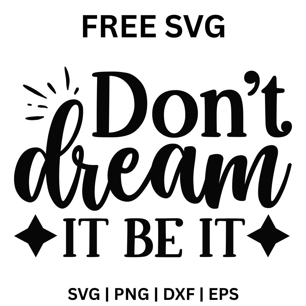 Dont Dream It Be It SVG Free – Bold Script Dream Quote-8SVG