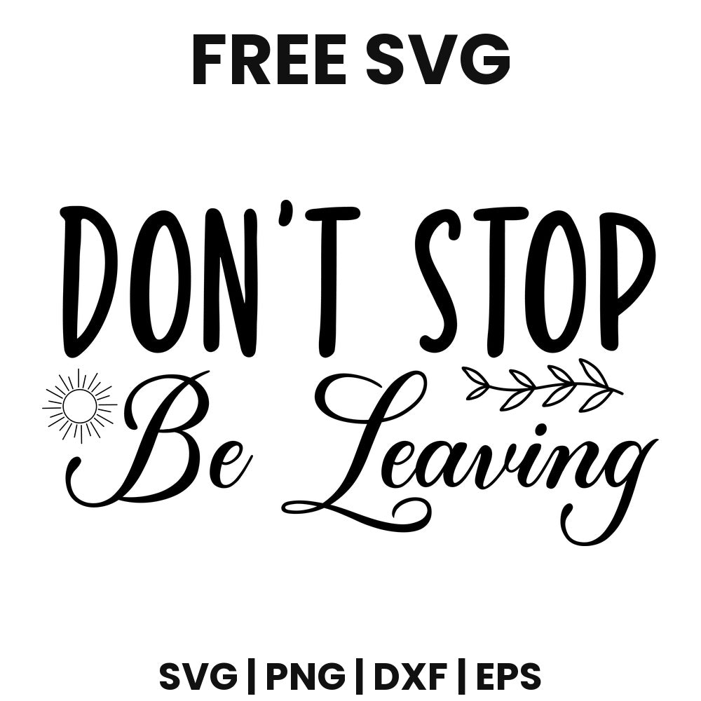 Don't Stop Be Leaving SVG doormat design