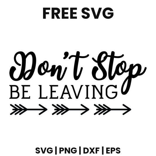 Don't Stop Be Leaving SVG doormat design