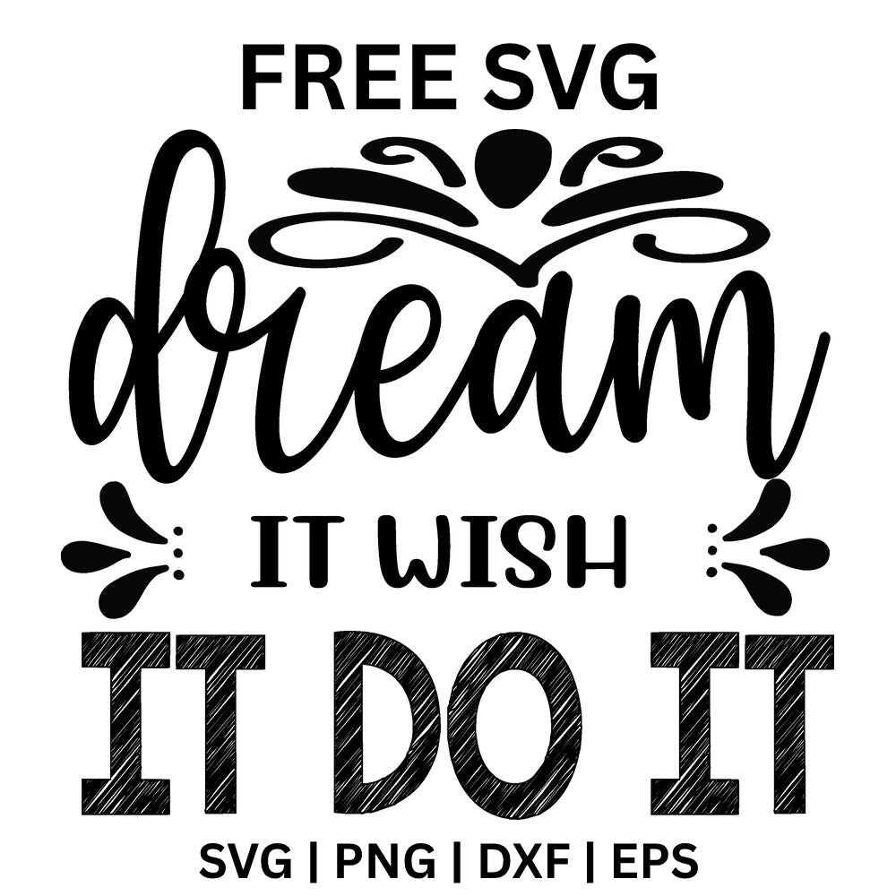 Dream It Wish It Do It SVG Free – Stacked Motivation Quote-8SVG
