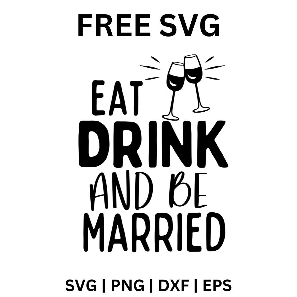 Black Eat Drink and Be Married text with two clinking wine glasses and sparkle lines, free wedding toast SVG cut file preview.