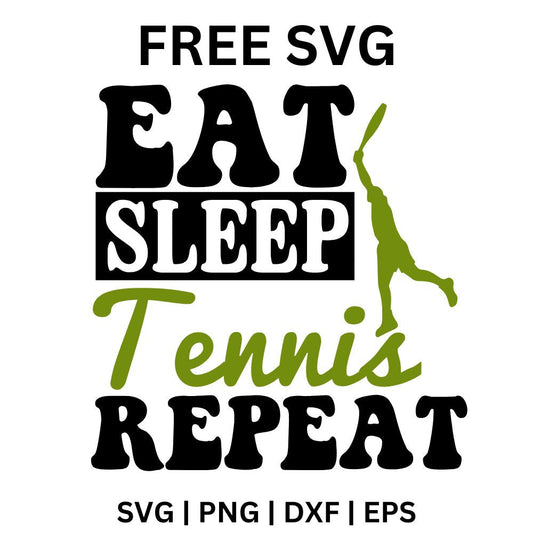 Bold black EAT, boxed SLEEP and REPEAT with green Tennis script and a green player silhouette swinging a racket, free eat sleep tennis repeat SVG cut file preview.