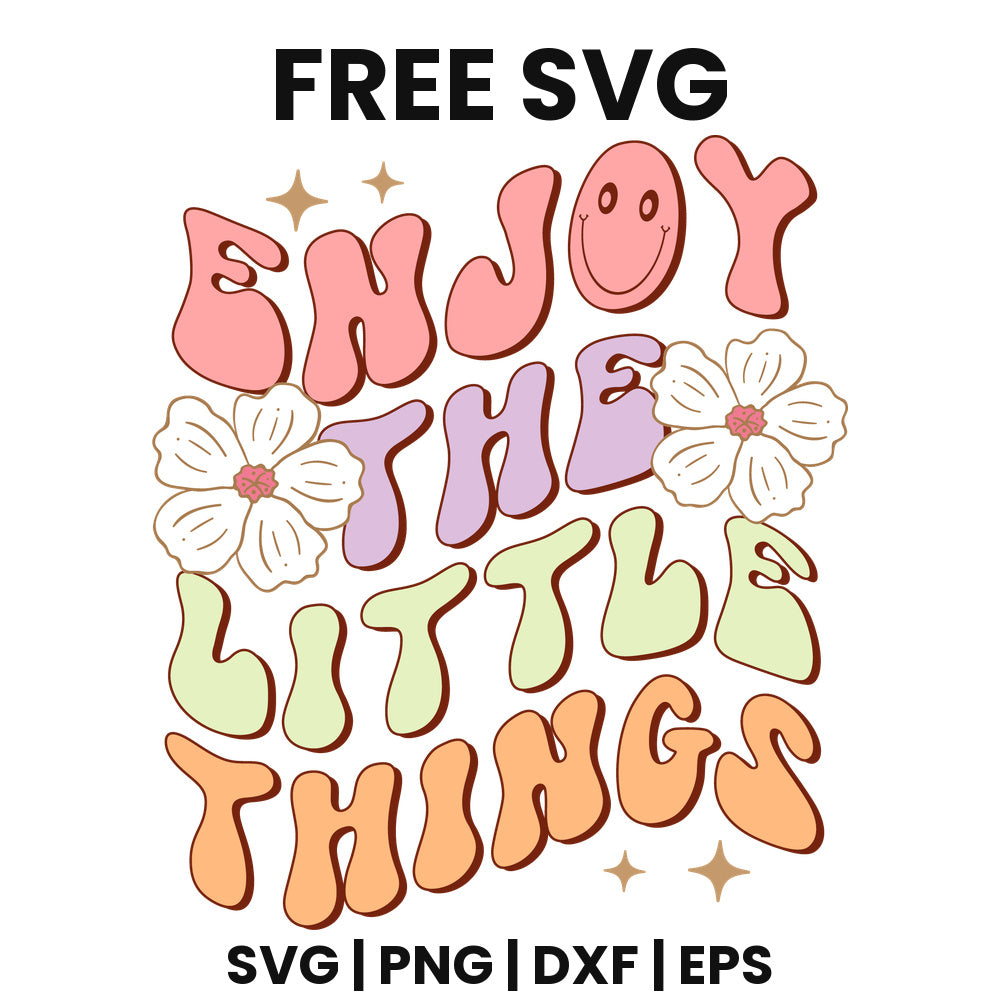 Enjoy The Little Things SVG
