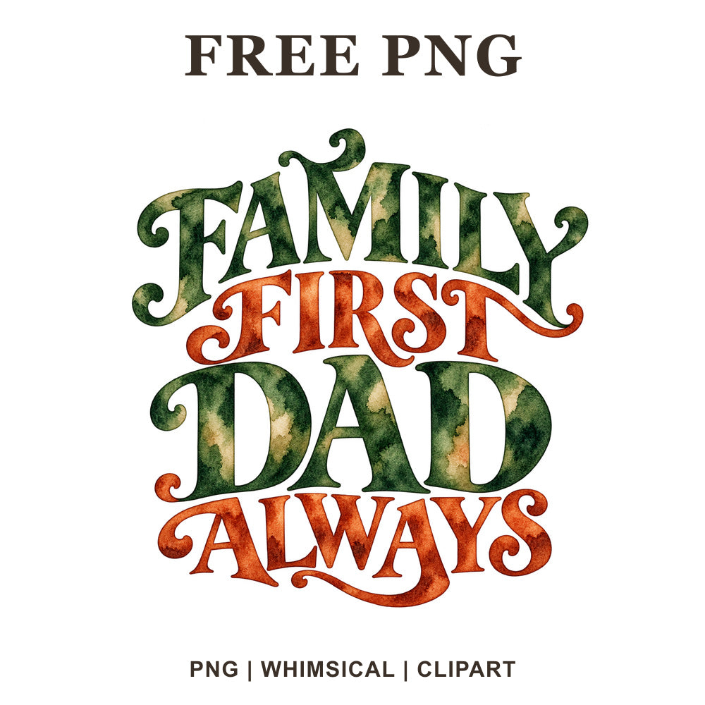Family First Dad Always serif lettering in green marbled and orange watercolor, free dad PNG
