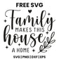 Family Makes This House A Home SVG family sign design
