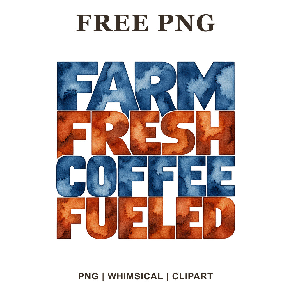 Farm Fresh Coffee Fueled bold block lettering in alternating indigo blue and rust orange watercolor, free farmhouse coffee PNG clipart preview.