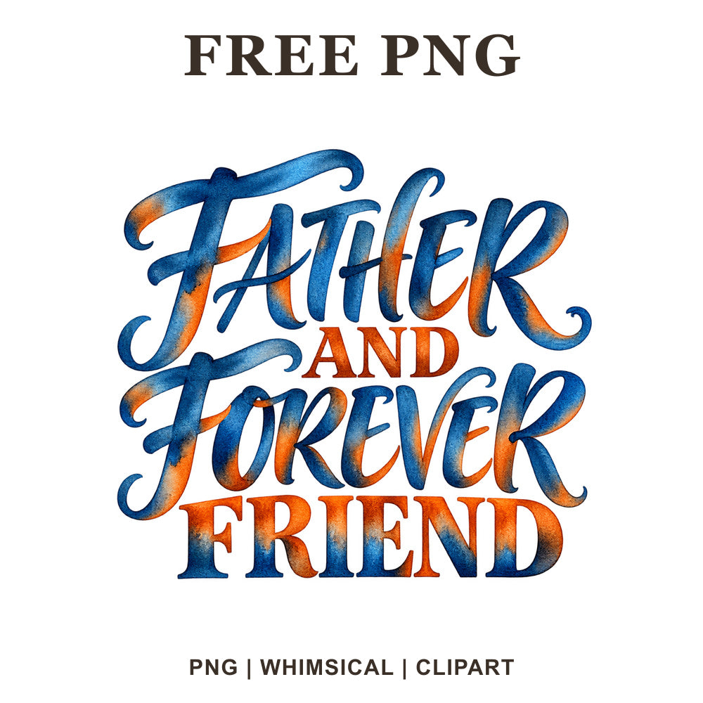 Father and Forever Friend script lettering in blue and orange tie-dye watercolor, free dad PNG