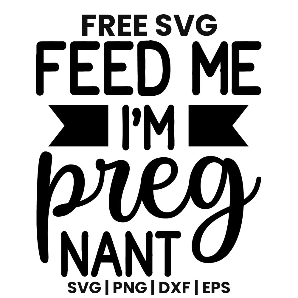 Feed Me I'm Pregnant SVG Free – Maternity Quote Design-8SVG