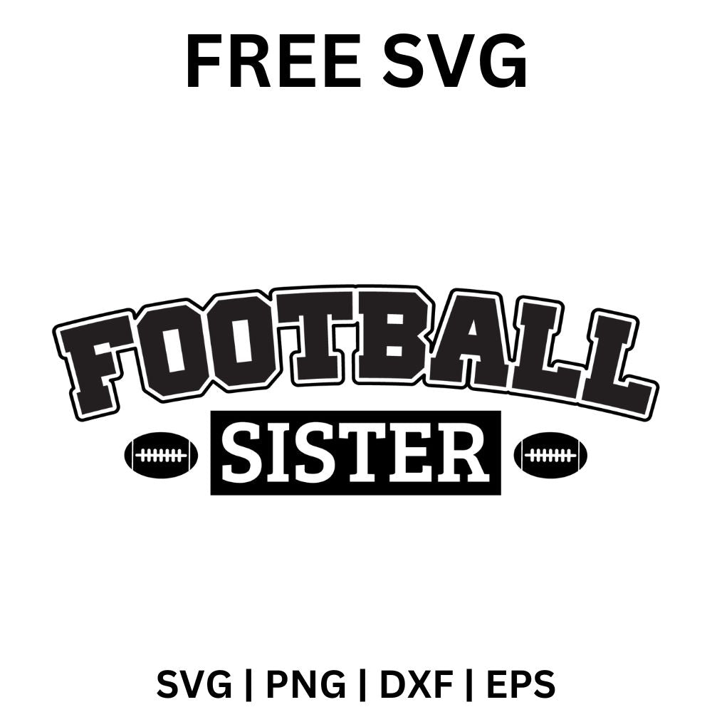 Black arched FOOTBALL varsity letters above a SISTER label flanked by two small footballs, free football sister SVG cut file preview.
