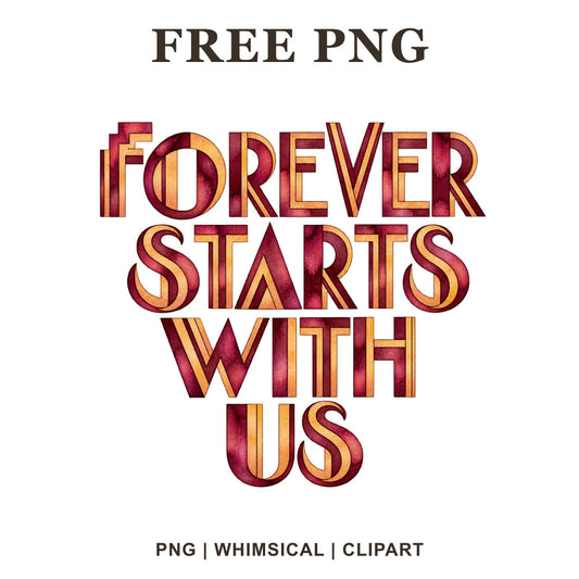 Forever Starts With Us art deco lettering in burgundy and gold stacked in a heart-like shape, free Valentine PNG clipart preview.