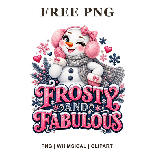 Winking snowman in pink earmuffs and a gray scarf with hearts above Frosty and Fabulous pink lettering, free winter snowman PNG