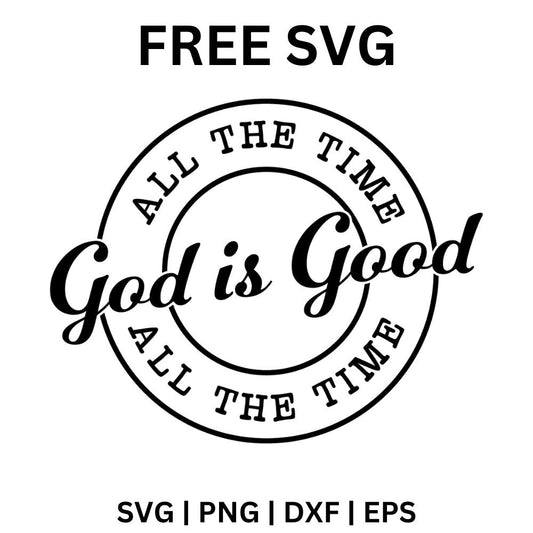 Black round badge with God is Good in script across the center and All The Time curved around the double ring, free God is good all the time SVG cut file preview.