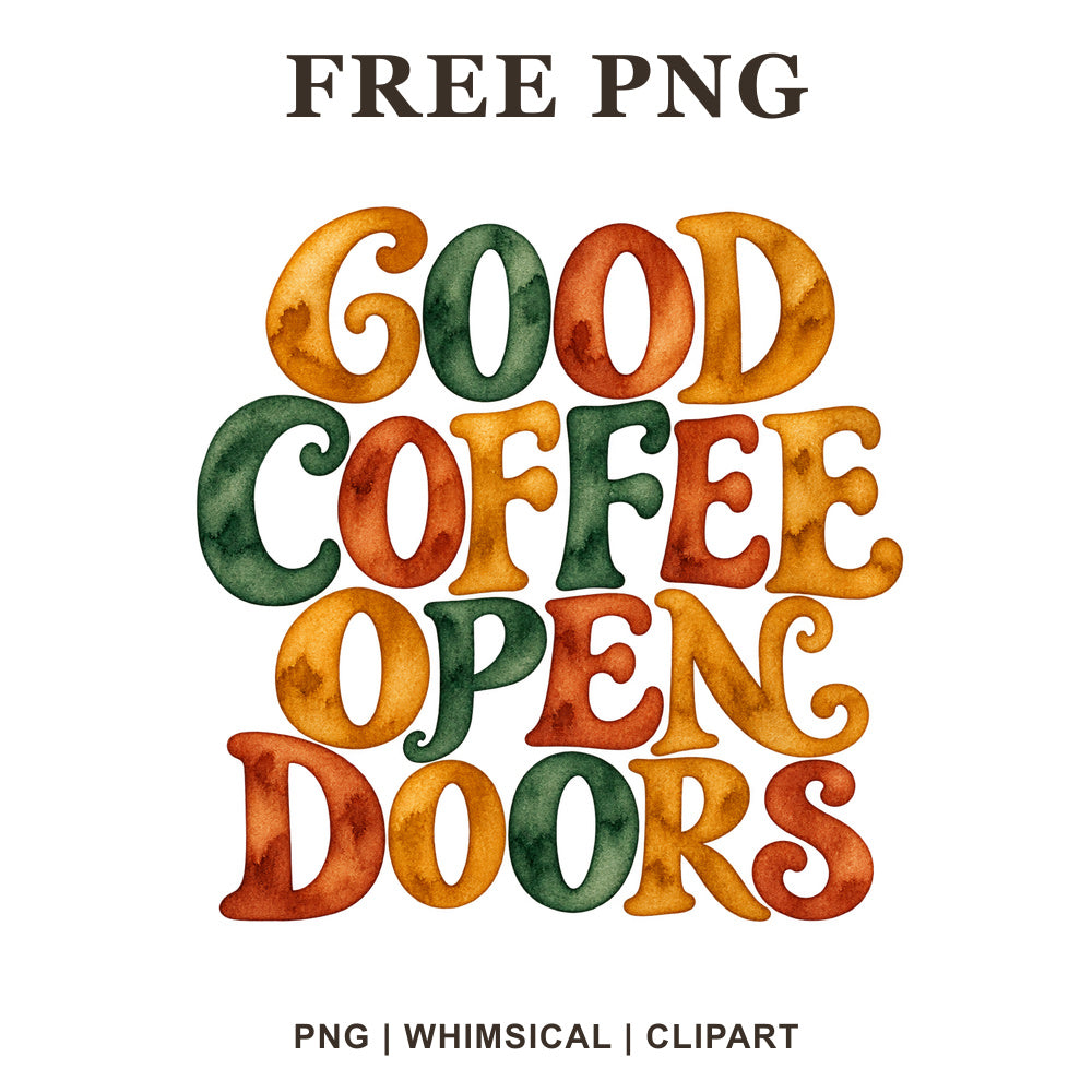 Good Coffee Open Doors retro lettering in mustard, forest green and rust orange watercolor, free farmhouse coffee PNG clipart preview.
