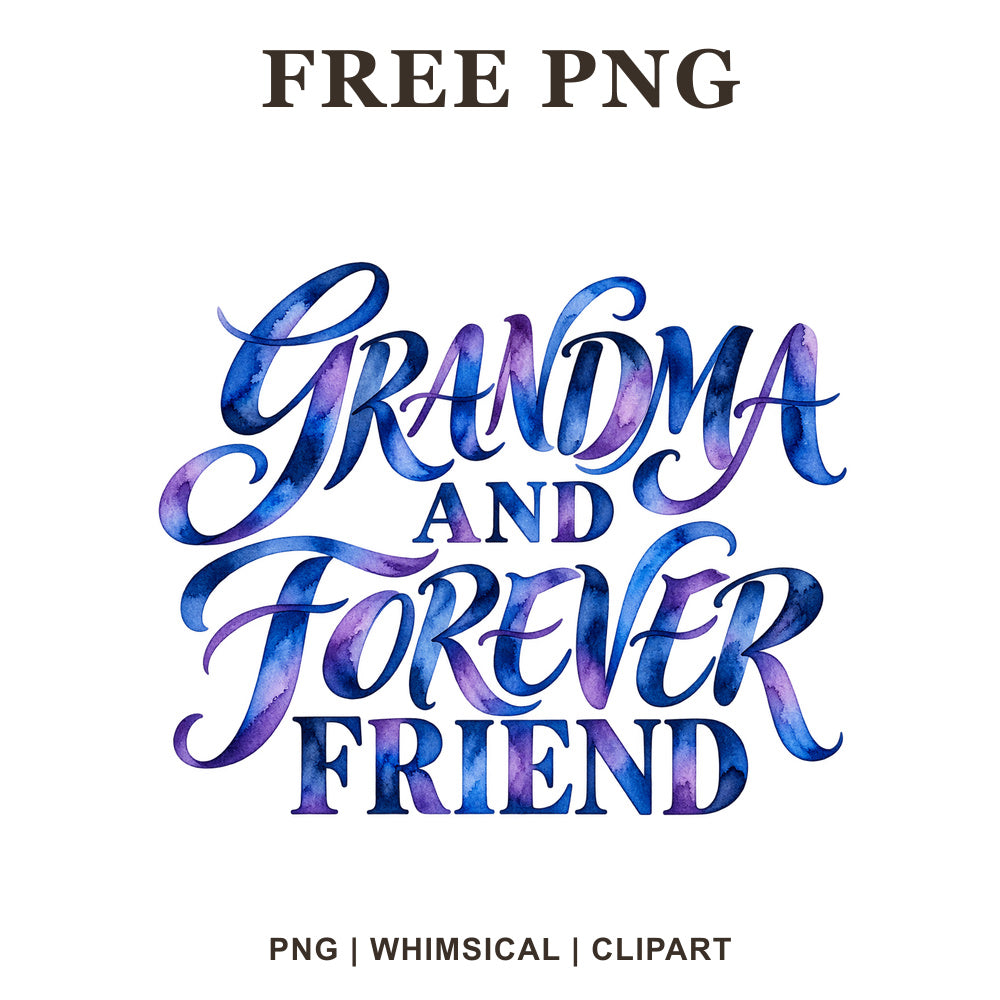 Grandma and Forever Friend script lettering in blue and purple watercolor, free grandma PNG