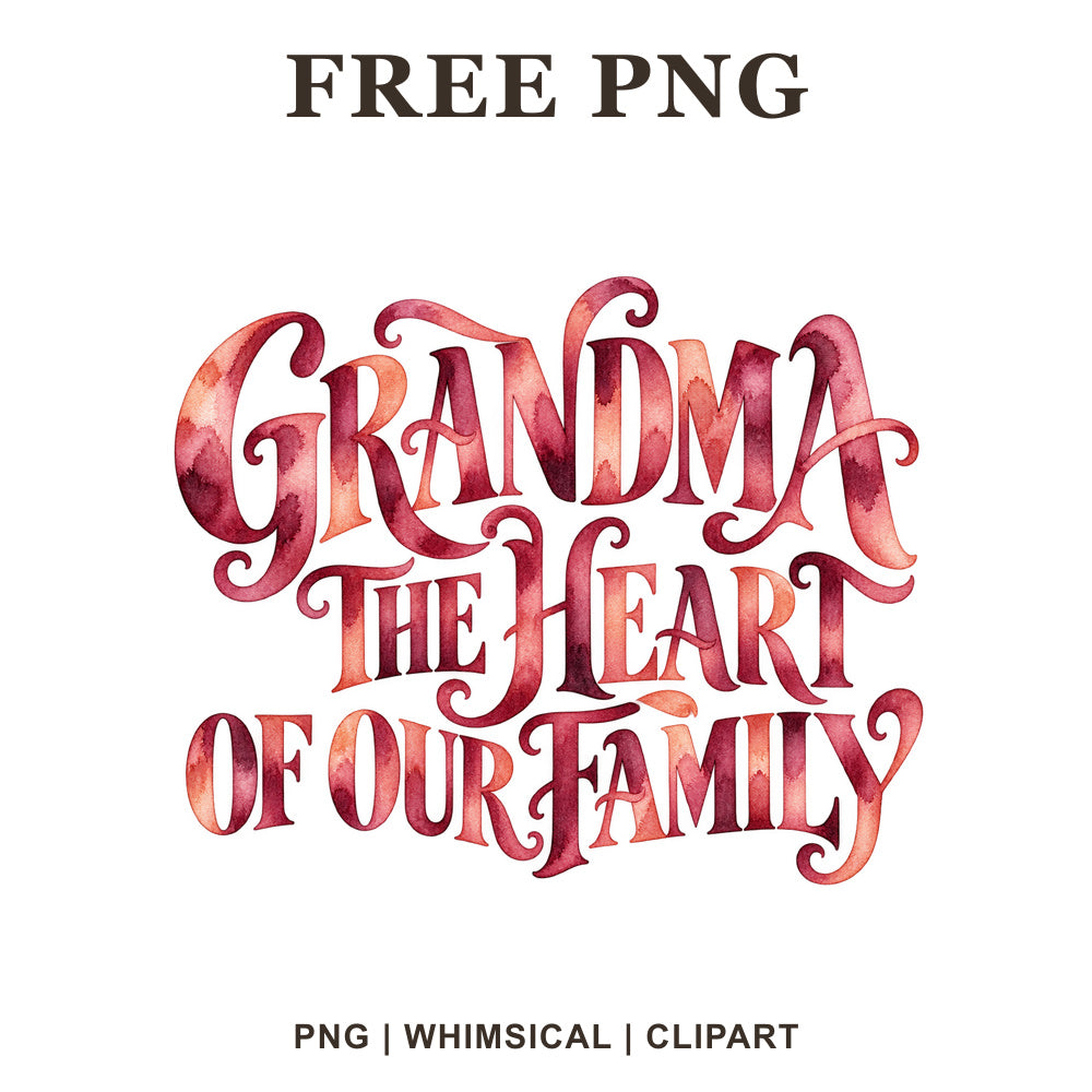 Grandma The Heart of Our Family ornate lettering in red and pink watercolor, free grandma quote PNG