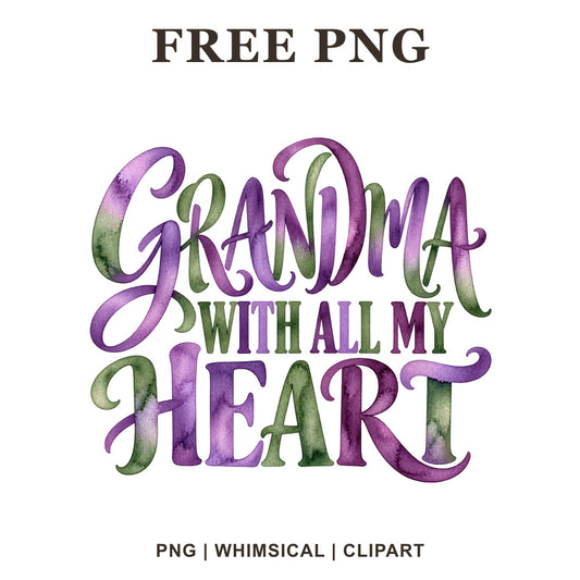 Grandma With All My Heart script lettering in purple and green watercolor, free grandma quote PNG