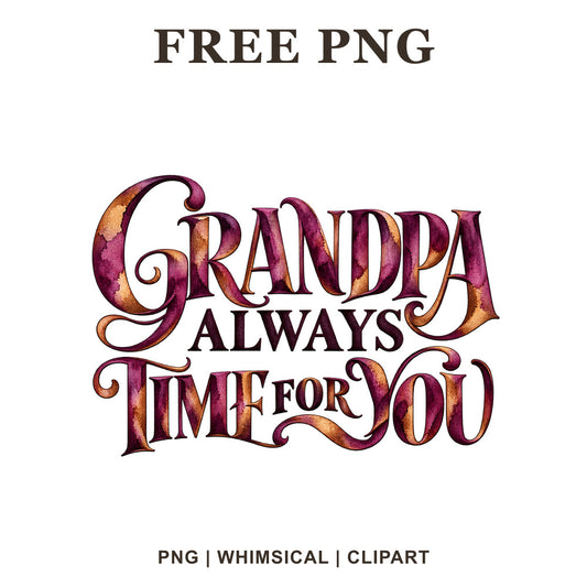 Grandpa Always Time For You ornate lettering in plum and gold watercolor with dark Always text, free grandpa PNG clipart preview.