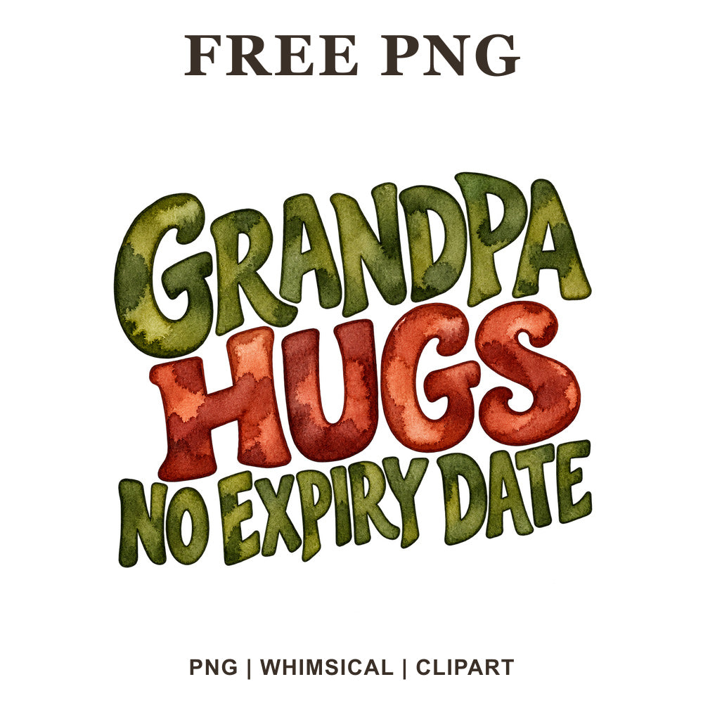 Grandpa Hugs No Expiry Date playful block lettering in olive green and brick red watercolor, free grandpa PNG clipart preview.
