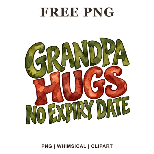 Grandpa Hugs No Expiry Date playful block lettering in olive green and brick red watercolor, free grandpa PNG clipart preview.