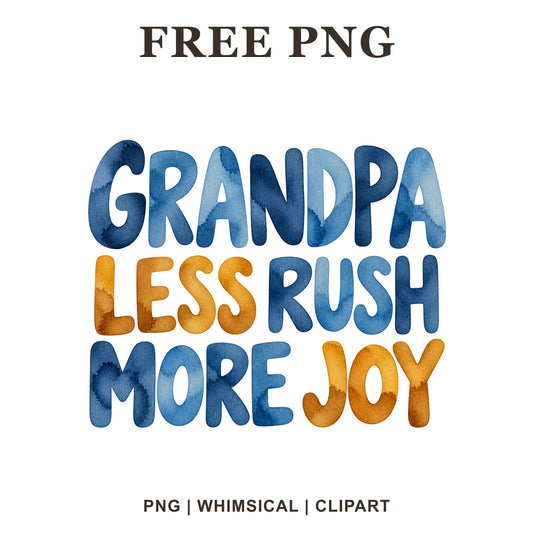 Grandpa Less Rush More Joy rounded block lettering in denim blue and mustard yellow watercolor, free grandpa PNG clipart preview.