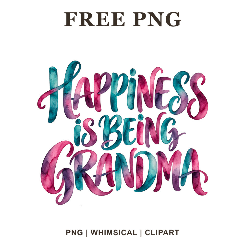 Happiness Is Being Grandma whimsical lettering in teal, pink and purple watercolor, free grandma quote PNG