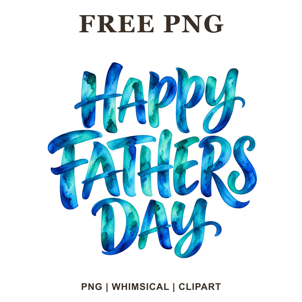 Happy Fathers Day brush lettering in blue and teal watercolor, free Father's Day PNG for sublimation