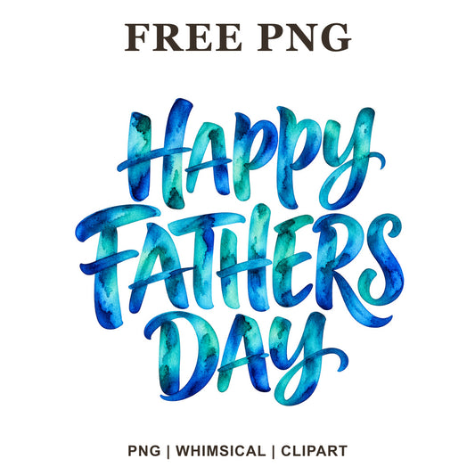 Happy Fathers Day brush lettering in blue and teal watercolor, free Father's Day PNG for sublimation