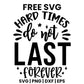 Hard Times Do Not Last Forever SVG self care design