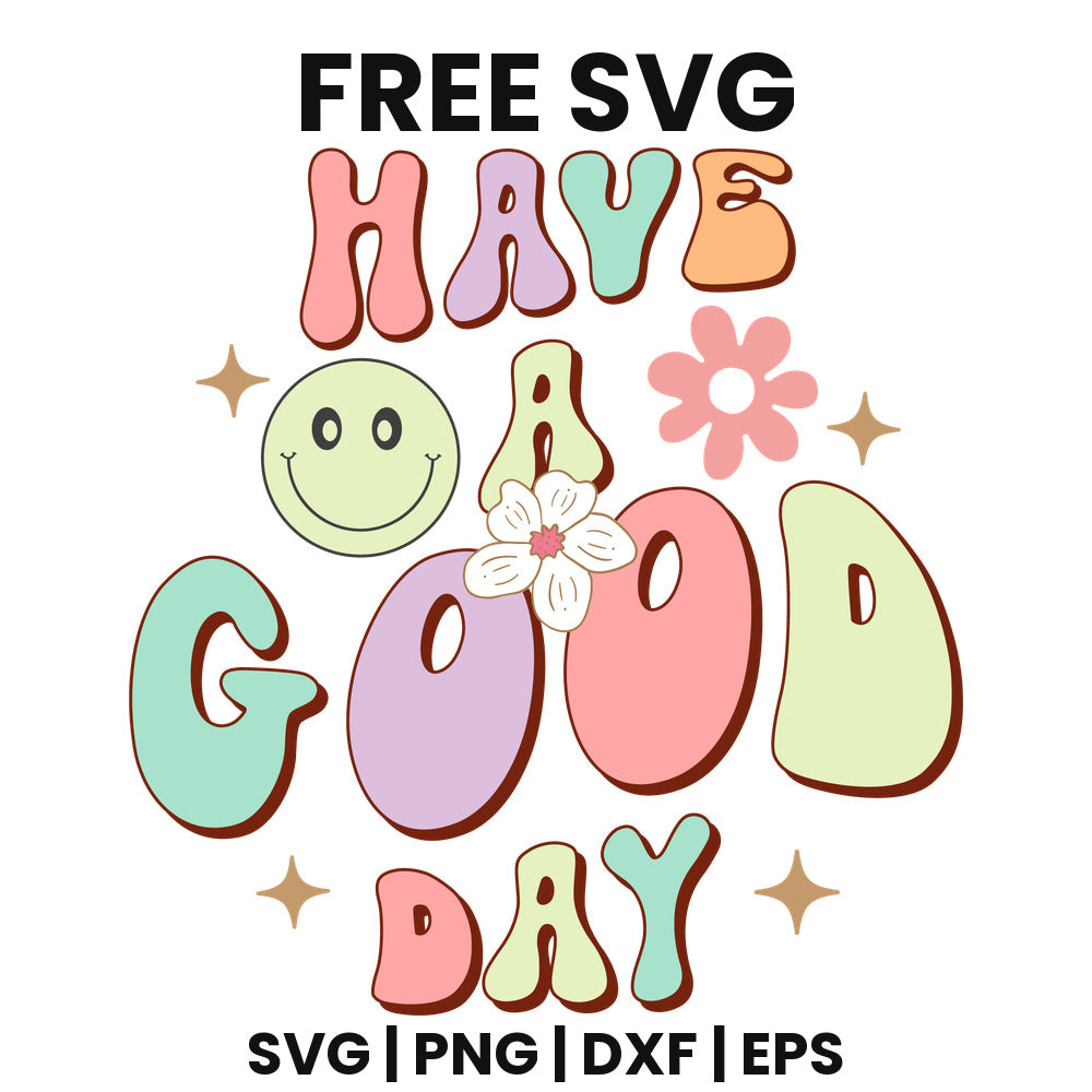 Have A Good Day SVG