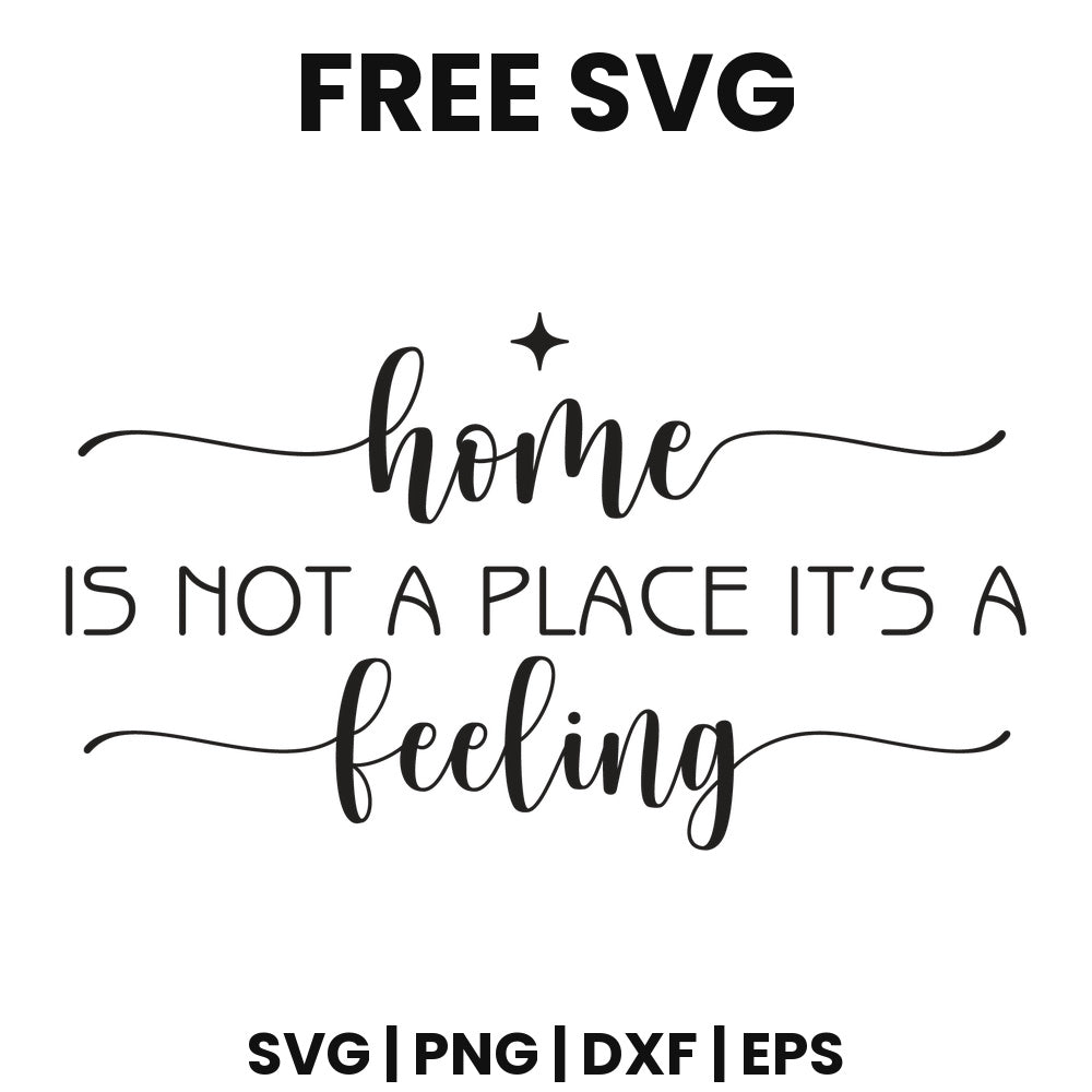 Home Is Not A Place It's A Feeling SVG family sign design