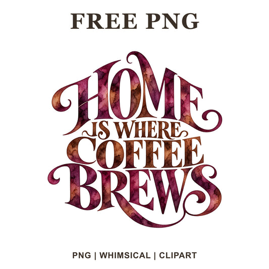 Home Is Where Coffee Brews ornate serif lettering in plum and copper watercolor with curling flourishes, free farmhouse coffee PNG clipart preview.